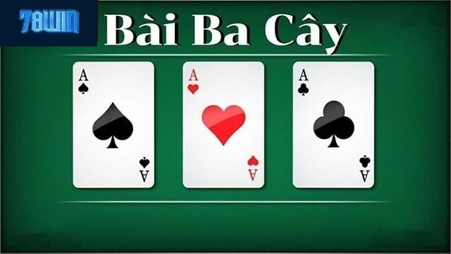 Tìm hiểu game bài ba cây