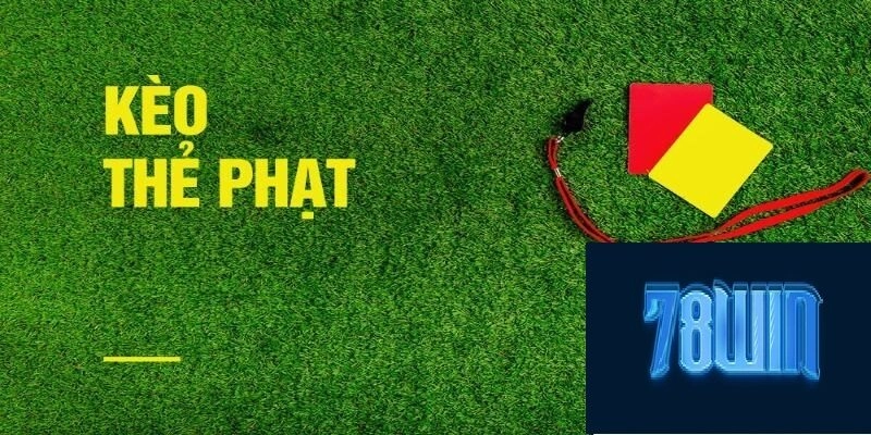 Kinh nghiệm chơi kèo thẻ phạt